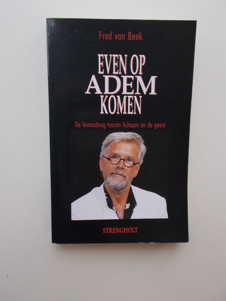 BEEK, FRED VAN, - Even op adem komen.