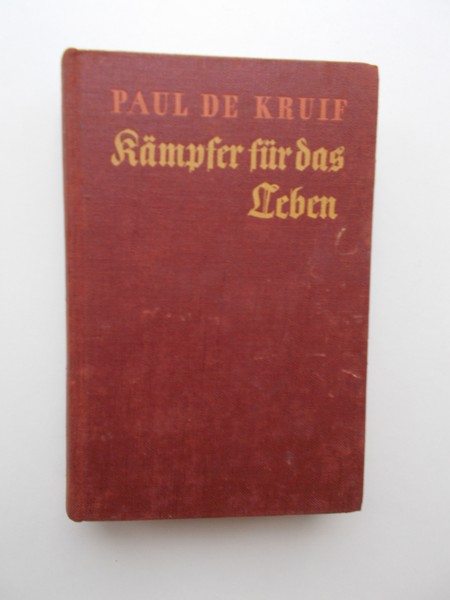 KRUIF, PAUL DE, - Kampfer fur das Leben.