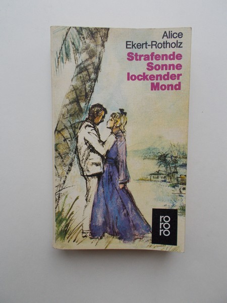 EKERT-ROTHOLZ, ALICE, - Strafende Sonne lockender Mond.