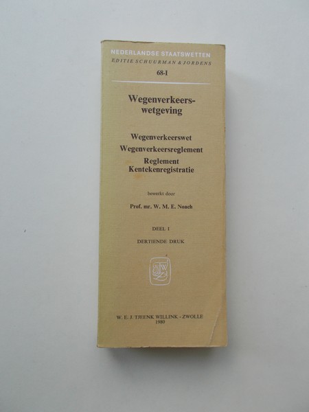 NOACH, W.M.E., - Schuurman en Jordens. Wegenverkeerswetgeving. Wegenverkeerswet. Wegenverkeersreglement. Reglement Kentekenregistratie. Deel I.