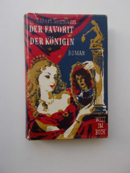 NEUMANN, ROBERT, - Der Favorit der Konigin. Roman.