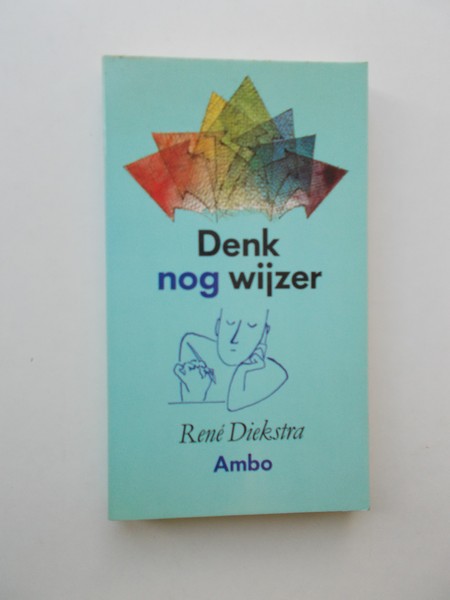 DIEKSTRA, RENE, - Denk nog wijzer.
