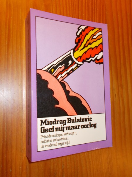 BULATOVIC, M., - Geef mij maar oorlog.