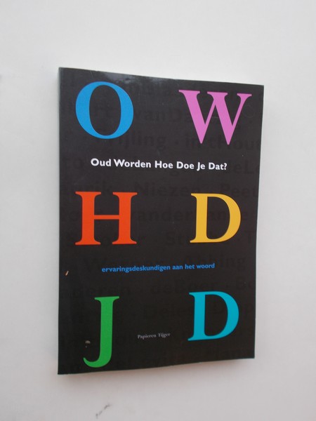 BEDEE, KOR (Samenst.), - Oud worden hoe doe je dat ?