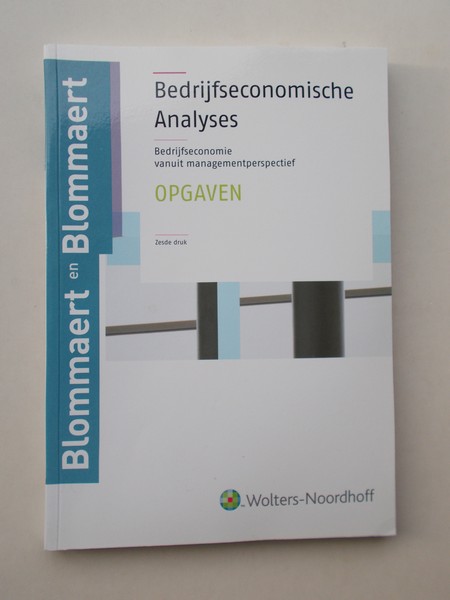 BLOMMAERT, A. (E.A.), - Bedrijfseconomische analyses. Bedrijfseconomie vanuit managementsperspectief. Opgaven en uitwerkingen.