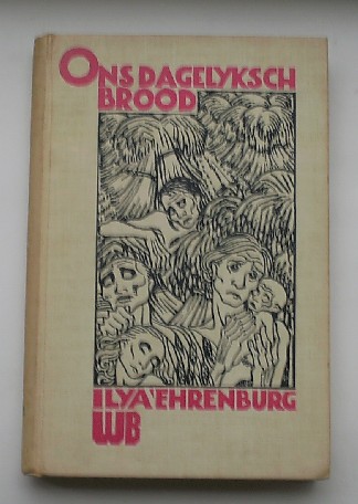EHRENBURG, ILYA, - Ons dagelijksch brood.