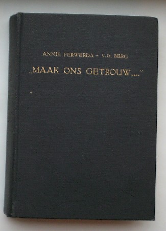 FERWERDA-V.D.BERG, A., - Maak ons getrouw.