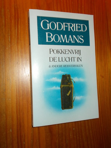 BOMANS, GODFRIED, - Pokkenvrij de lucht in en andere reisverhalen.