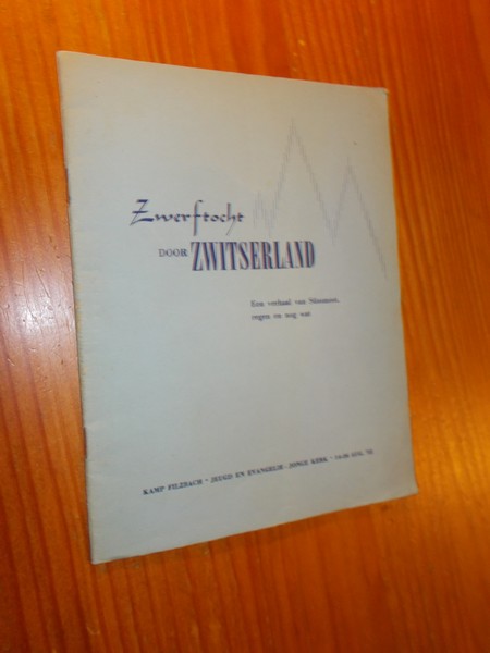 red. - Zwerftocht door Zwitserland. Kamp Filzbach. Jeugd en Evangelie. Jonge Kerk.