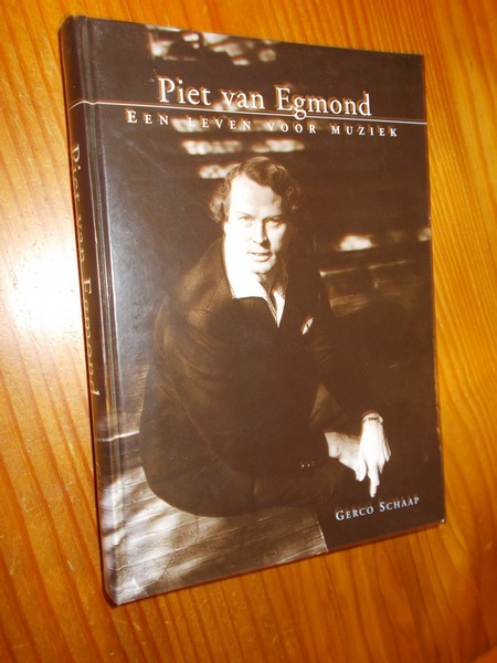 SCHAAP, GERCO, - Piet van Egmond. Een leven voor muziek.
