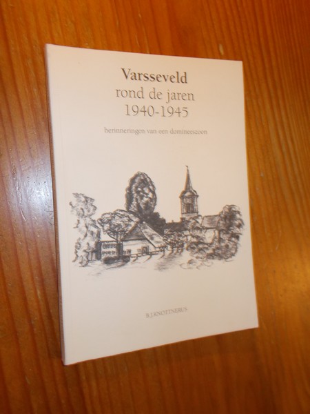 KNOTTNERUS, B.J., - Varsseveld rond de jaren 1940-1945.
