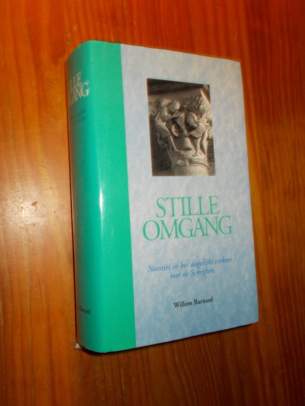 BARNARD, WILLEM, - Stille omgang. Notities in het dagelijks verkeer met de Schriften.