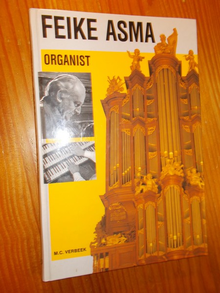 VERBEEK, M.C., - Feike Asma. Organist.
