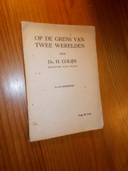 COLIJN, H., - Op de grens van twee werelden.