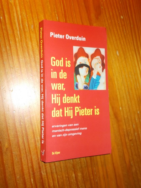 OVERDUIN, PIETER, - God is in de war, hij denkt dat hij Pieter is.