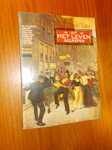 VRIES, LEONARD DE, - Uit het leven gegrepen.
