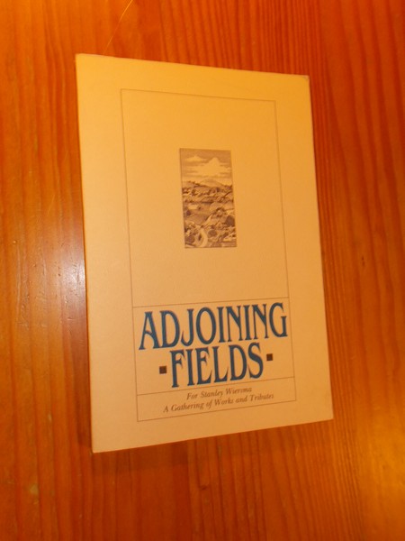 WIERSMA, STANLEY, - Adjoining fields for Stanley Wiersma. A Gathering of Works and Tributes.