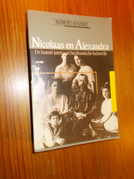 MASSIE, ROBERT, - Nicolaas en Alexandra. De laatste jaren van het Russische Keizerrijk.