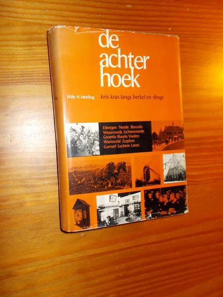 HEITLING, WILLY, - De Achterhoek. Kris kras langs Berkel en Slinge.