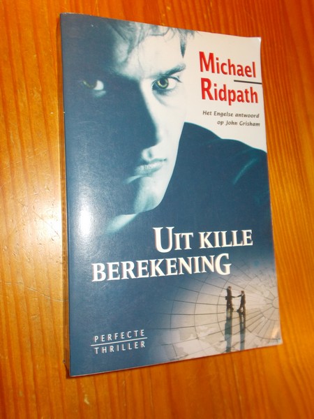 RIDPATH, MICHAEL, - Uit kille berekening.