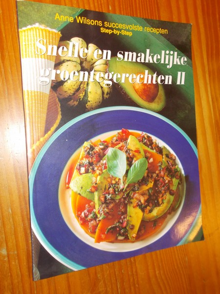 WILSON, ANNE, - Snelle en smakelijke groenterecepten II.