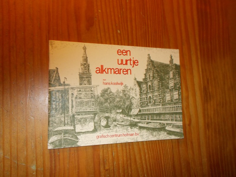 KOOLWIJK, HANS, - Een uurtje alkmaren.
