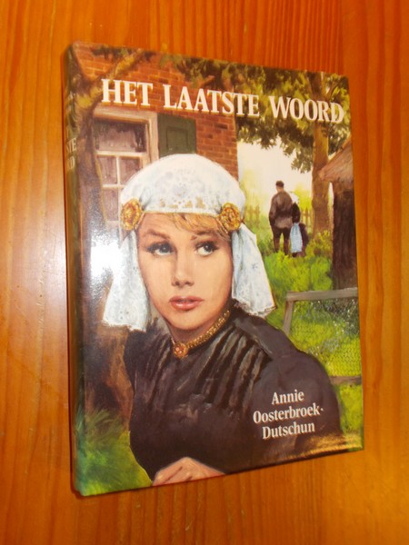 OOSTERBROEK-DUTSCHUN, ANNIE, - Het laatste woord.