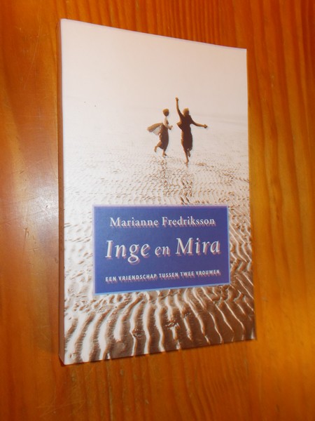 FREDRIKSSON, MARIANNE, - Inge en Maria. Een vriendschap tussen twee vrouwen.
