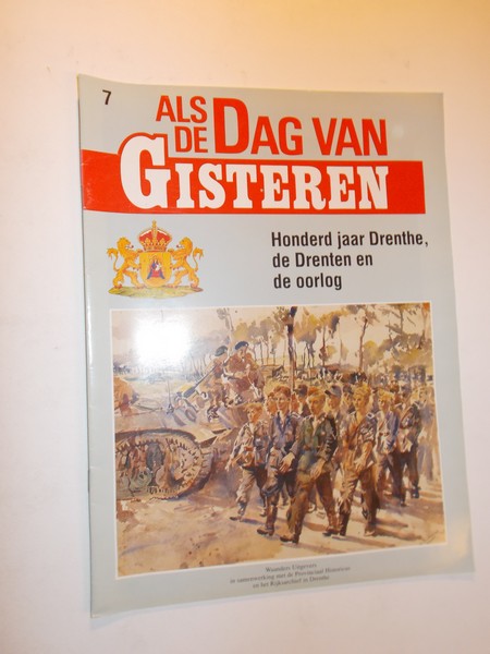 red. - (Drenthe). Als de dag van Gisteren. Honderd jaar Drenthe, de Drenten en de oorlog.