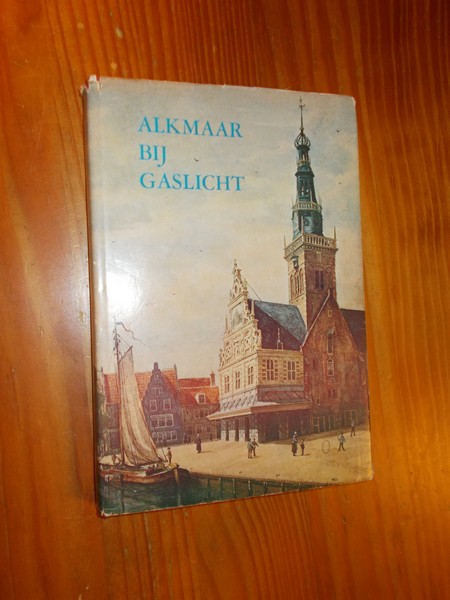 KOOLWIJK, HANS, - Alkmaar bij gaslicht.