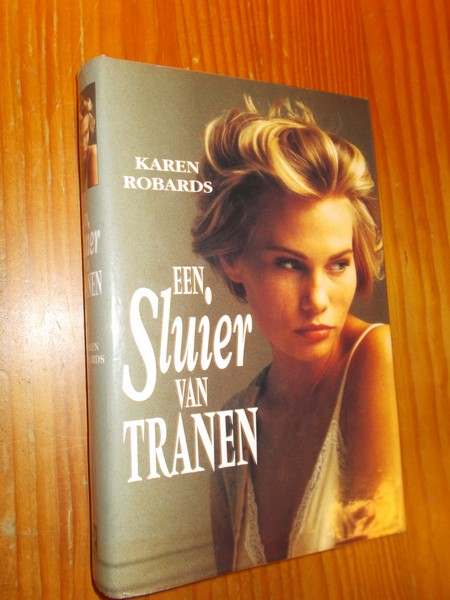 ROBARDS, KAREN, - Een sluier van tranen.