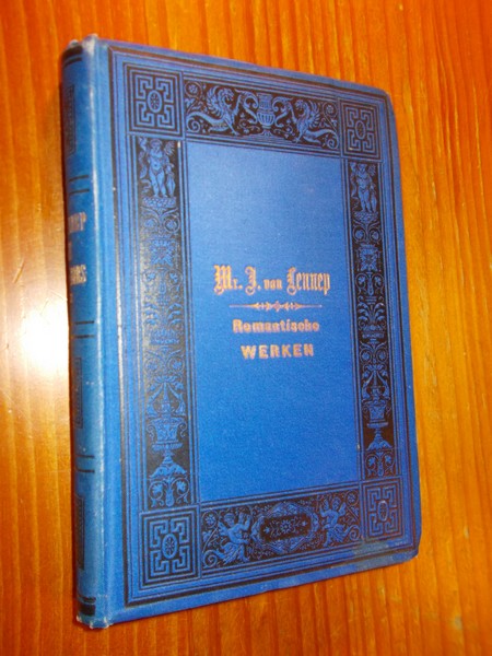 LENNEP, MR. J. VAN, - Romantische werken. Onze voorouders. Deel 3. (De bedevaartganger, De reisgenooten)