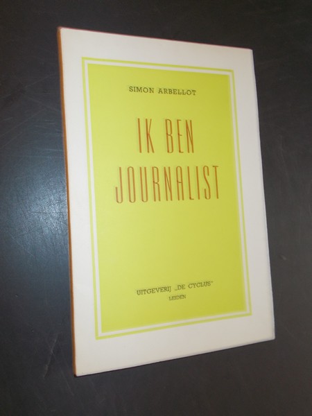 ARBELLOT, SIMON, - Ik ben journalist.