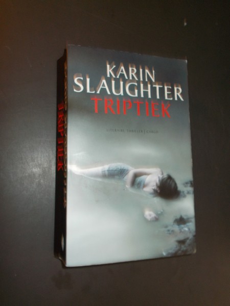 SLAUGHTER, KARIN, - Triptiek.