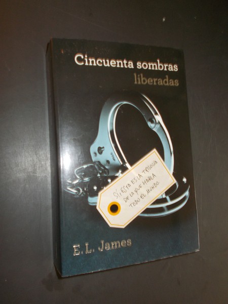 JAMES, E.L., - Cincuenta sombras liberadas.