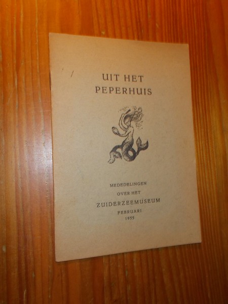 red. - Uit het Peperhuis. Vereniging vrienden van het Zuiderzeemuseum. 1955.