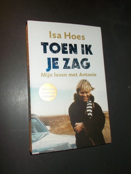 HOES, ISA, - Toen ik je zag. Mijn leven met Antonie.