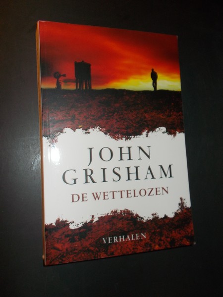 GRISHAM, JOHN, - De wettelozen.