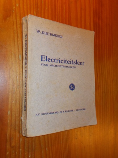 DUITEMEIJER, W., - Electriciteitsleer voor machinistenscholen.