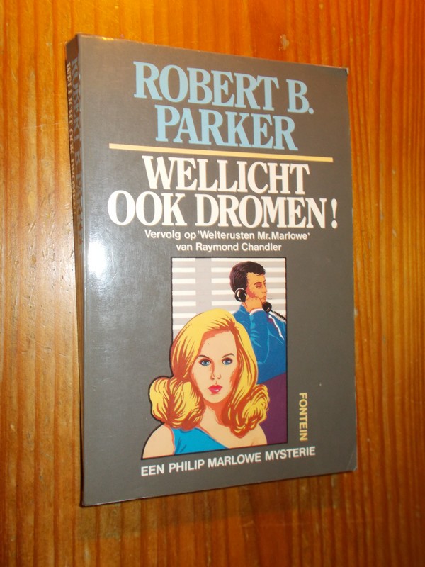 PARKER, ROBERT B., - Wellicht ook dromen !