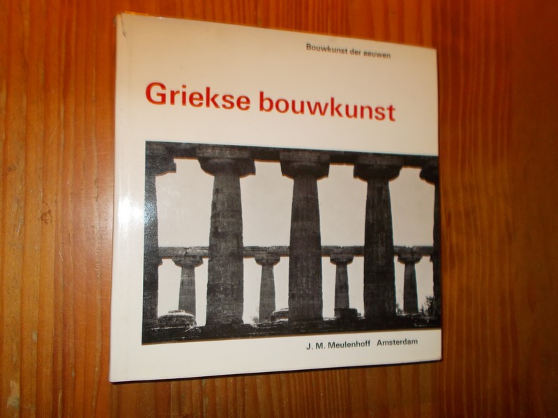MARTIN, ROLAND, - Bouwkunst der eeuwen. Griekse bouwkunst.