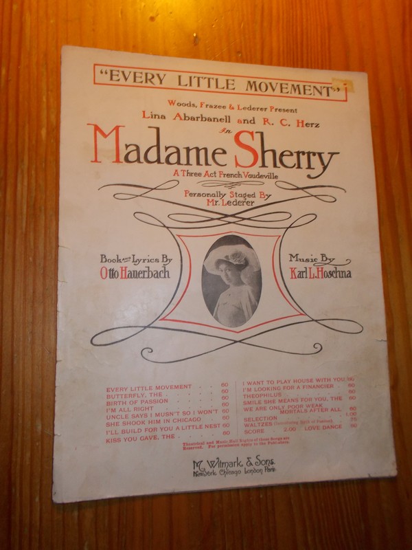 HAUERBACH, OTTO & HOSCHNA, KARL L., - Every Little Movement. Lina Abarbanell and R.C. Herz in Madame Sherry. A three act French vaudeville.