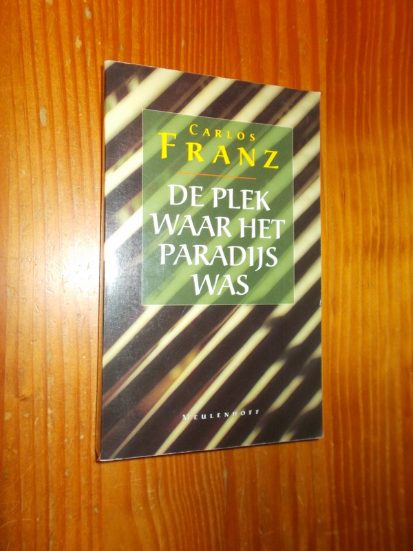 FRANZ, CARLOS, - De plek waar het paradijs was.
