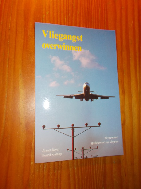 BAYAZ, A. & KREFTING, R., - Vliegangst overwinnen.
