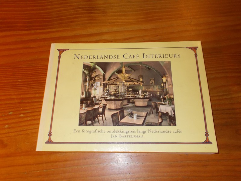 BARTELSMAN, JAN & BLOKKER, IJF, - Nederlandse Cafe Interieurs.