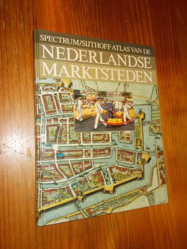 NOORDEGRAAF, LEO, - Spectrum atlas van de Nederlandse marktsteden.