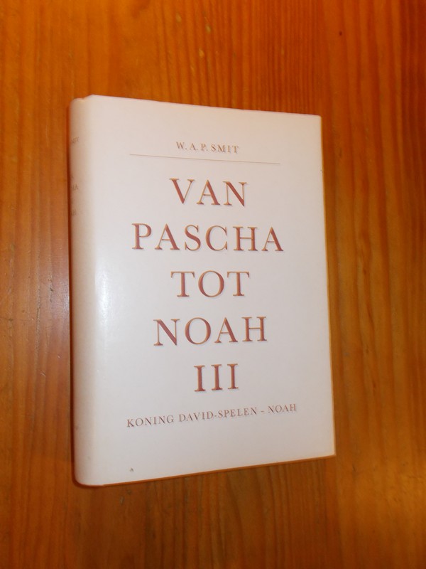 SMIT, W.A.P., - Van Pascha tot Noah III. Koning David-Spelen - Noah.