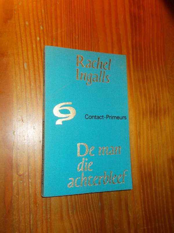 INGALLS, RACHEL, - De man die achterbleef.
