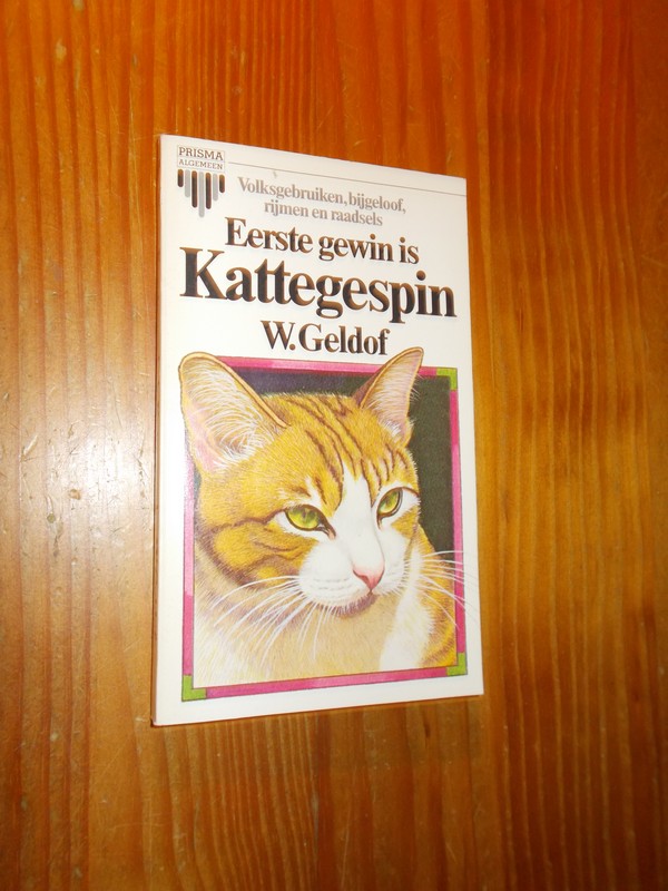 GELDOF, W., - Eerste gespin is kattegewin.