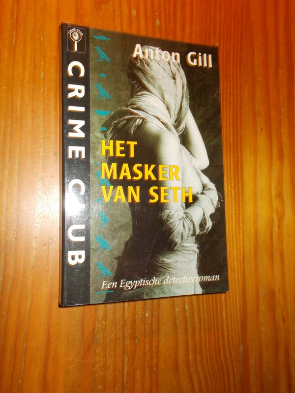 GILL, ANTON, - Het masker van Seth.